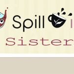 SPILL IT !! SISTER