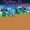 Cuckoo vs Crow Monster 2