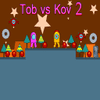 Tob vs Kov 2